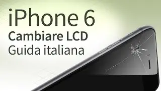 iPhone 6 sostituzione vetro, LCD, Touchscreen [guida italiana]