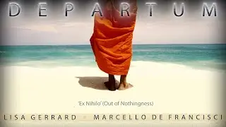 Lisa Gerrard & Marcello De Francisci | 'Ex Nihilo' - Out of Nothingness (Official Video) | Departum