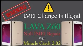 How To Repair Null IMEI Of  LAVA Z60 With Miracle Crack 2.82
