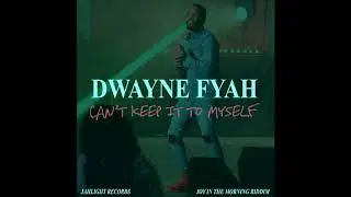 Dwayne Fyah - Can't Keep It To Myself (Official Audio) [2018 Soca]