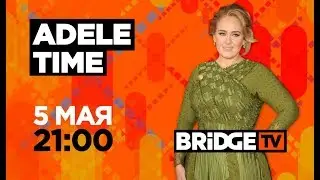 ADELE TIME on BRIDGE TV 05/05/2020
