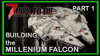 7 Days To Die - Building The Millennium Falcon - Part 1