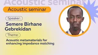 Acoustic metamaterials for enhancing impedance matching | Semere Birhane Gebrekidan