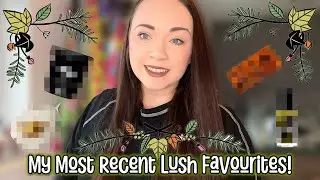 MY MOST RECENT LUSH FAVOURITES! | Cosy Winter Scents 😍