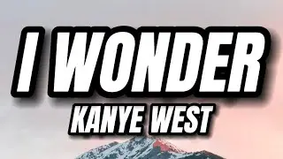 Kanye West - I Wonder (Lyrics)