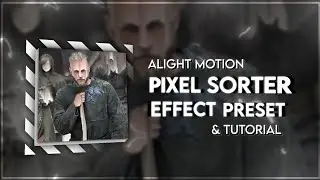 pixel Sorter Effect  Alight Motion Preset & Tutorial 💀 - @Sha Presets  ❕ 