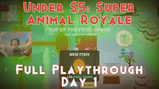 Under $5: Super Animal Royale | Full Playthrough - Day 1