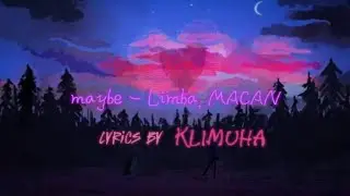 maybe - The Limba, MACAN (LYRICS by Klimuha) #lyrics #music #macan #thelimba