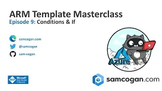 ARM Template Masterclass Episode 9: Conditions and If