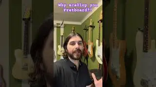 Why should you scallop your fretboard