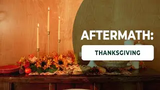 Thanksgiving Aftermath - 30 Sec Family