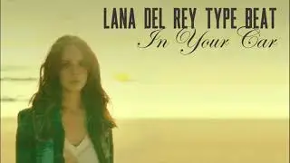 Lana Del Rey type beat - In Your Car [Cinnamon Girl type beat]