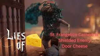 Lies of P - St. Frangelico Cathedral - Shielded Major Enemy / Mini Boss Door Cheese