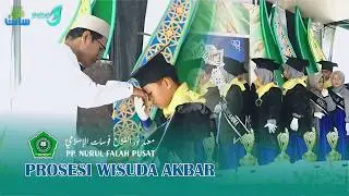 MENGHARUKAN...!!!   PROSESI WISUDA AKBAR  PP. NURUL FALAH