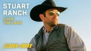 Stuart Ranch | Livin' The Land with Can-Am