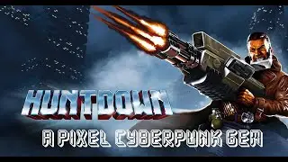 HUNTDOWN - A Pixel Cyberpunk Gem