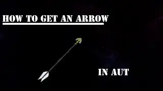 [OUTDATED] AUT Roblox: How to Get Arrow