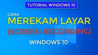 Cara Merekam Layar Laptop (Screen Recording) di Windows 10 tanpa Aplikasi - Tutorial Windows 10