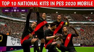 Top 10 National Kits In Pes 2020 Mobile | No Patch | eFootbal Pes 2020