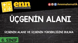 6. Sınıf Üçgenin Alanı ve Üçgenin Yüksekliğini Bulma | Enn Matematik