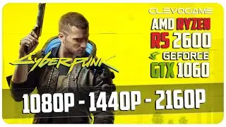 CYBERPUNK 2077 - GTX 1060 6GB + R5 2600 + 16GB RAM | 1080p - 1440p - 2160p | СlevoGame