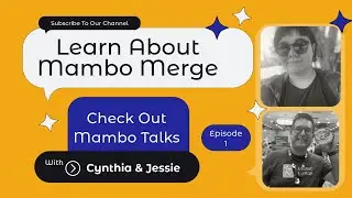 Mambo Talks - Episode 1 | Learn More About Mambo Merge with Cynthia and Jessie