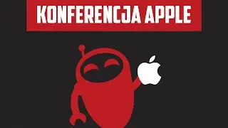 Konferencja Apple - Podsumowanie i nasze odczucia