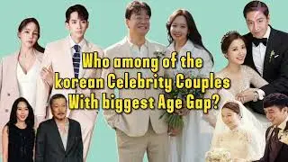 Who among of the korean Celebrity Couples in this list With biggest Age Gap? FAMOUS STARS