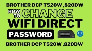 How to change wifi direct password in Brother Dcp T520w,T 820Dw #brotherprinterrepair