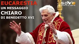 Eucarestia: Un messaggio chiaro di Benedetto XVI