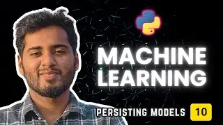 Machine Learning Crash Course #10 - Persisting Models