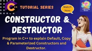C++ Constructors & Destructors | Default Parameterized & Copy Constructors with Examples