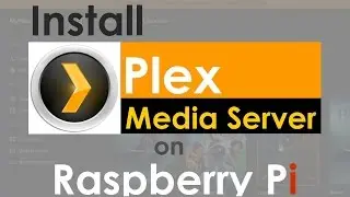 Install Plex Media Server on Raspberry Pi 3 - 2017 Raspberry Pi Tutorial