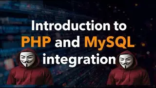 Introduction To PHP and MYSQL Integration
