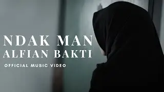 Ndak Man - Alfian Bakti (Official Music Video)