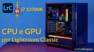 i7-13700k con Lihgtroom Classic - Alcuni test e quakle GPU abbinarci nel 2023