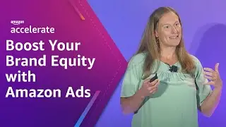 Boost Your Brand Equity with Amazon Ads | Amazon Accelerate 2023