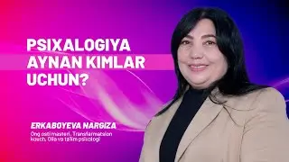 PSIXALOGIYA AYNAN KIMLAR UCHUN ?  | Nargiza Erkaboyeva