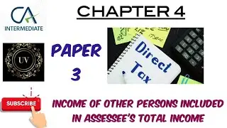 Ch 4 : Clubbing of Income | Income Tax | CA Inter