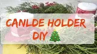DIY Christmas decor. Easy candle holder for Christmas