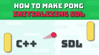 How to initialize SDL (C++) - Pong Tutorials #2