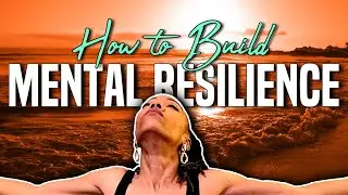 How to Build Mental & Emotional Resilience