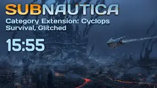 [Former WR] Subnautica CE: Cyclops in 15:55 (Survival, Glitched)