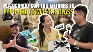 EXPO PHOTO MASTER CLASS MEXICO 2025 ¿Qué encontramos y con quién platicamos? PARTE 1
