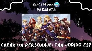 Crear un personaje, ¿tan jodido es? | #ElfosDeMar