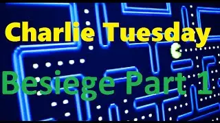 Charlie Tuesday: Besiege Part 1