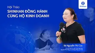 Hội thảo “Shinhan – Đồng Hành Cùng Hộ Kinh Doanh”