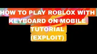 ROBLOX EXPLOIT| HOW TO PLAY ROBLOX AND USE SCRIPTS ON MOBILE WITH KEYBOARD