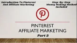Pinterest Affiliate Marketing - Make Money W/ Pinterest Affiliate Marketing Full Tutorial - Part 2