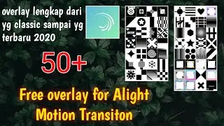 50+ Overlay pack for Alight Motion Free • Kumpulan overlay untuk edit ccp di Alight Motion